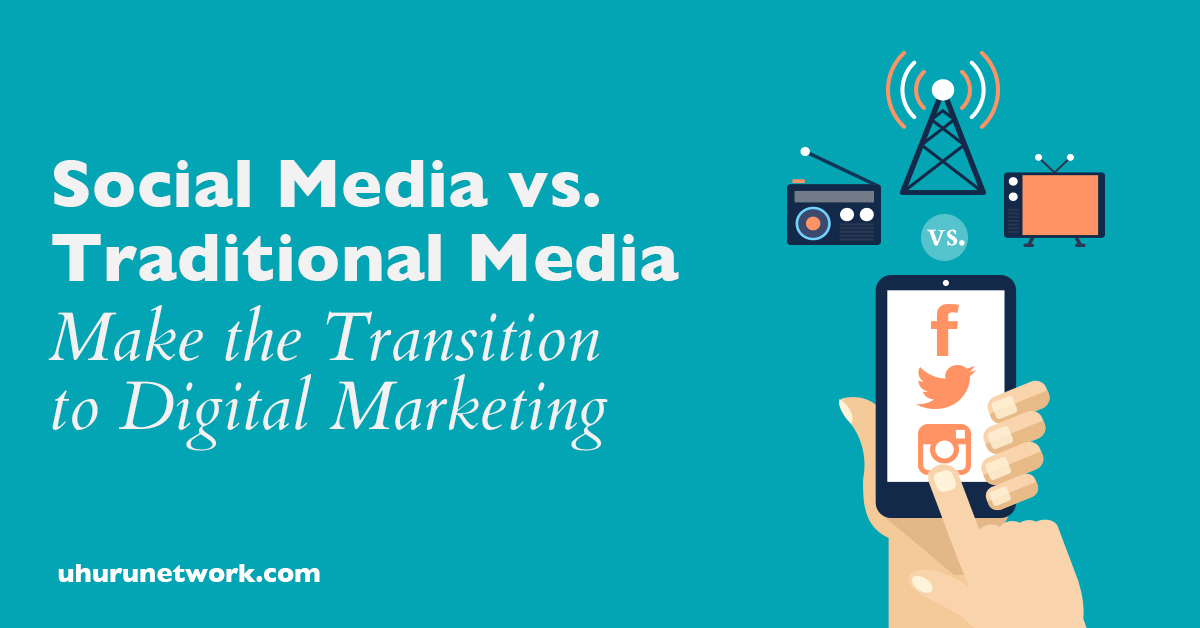 Social Media vs. Traditional Media – Make the Transition to Digital Marketing